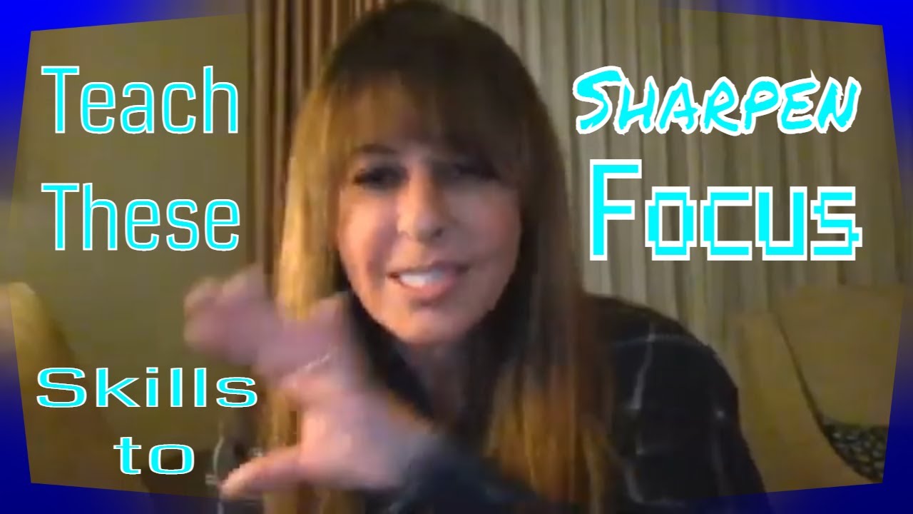 Ask Dr. Doreen | What Skills to Teach To Sharpen Focus