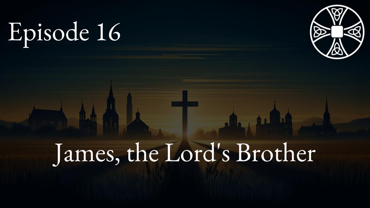 CHT | S2E16: James, the Lord's Brother