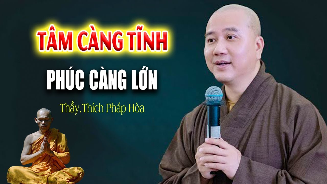 Tâm Càng Tĩnh, PHÚC ĐỨC CÀNG LỚN - Pháp Thoại Thích Pháp Hòa