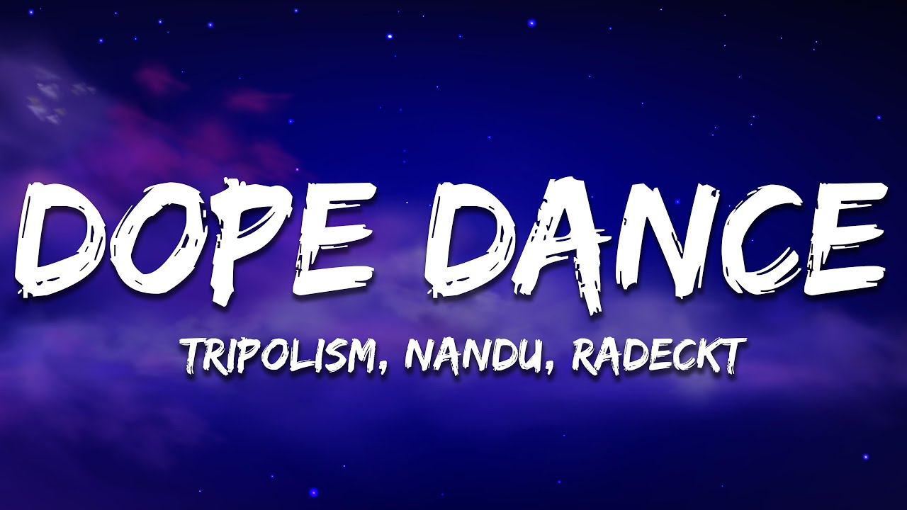 Tripolism, Nandu & Radeckt - Dope Dance (Lyrics)