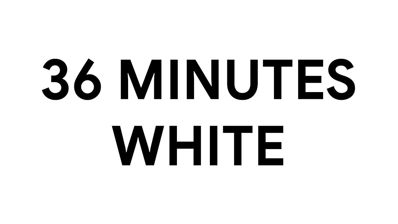 Literally 36 Minutes White Screen • Relax • Screensaver [4K]