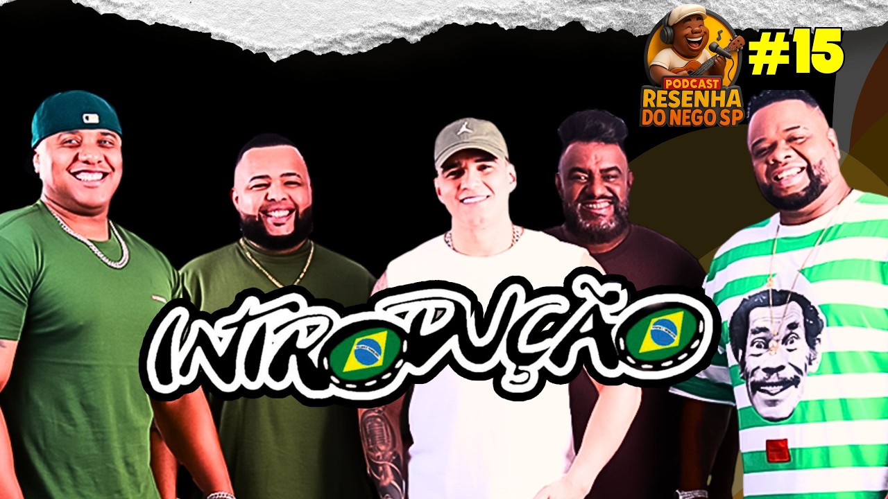 Grupo Introdução - PODCAST Resenha do Nego Sp  Ep#15