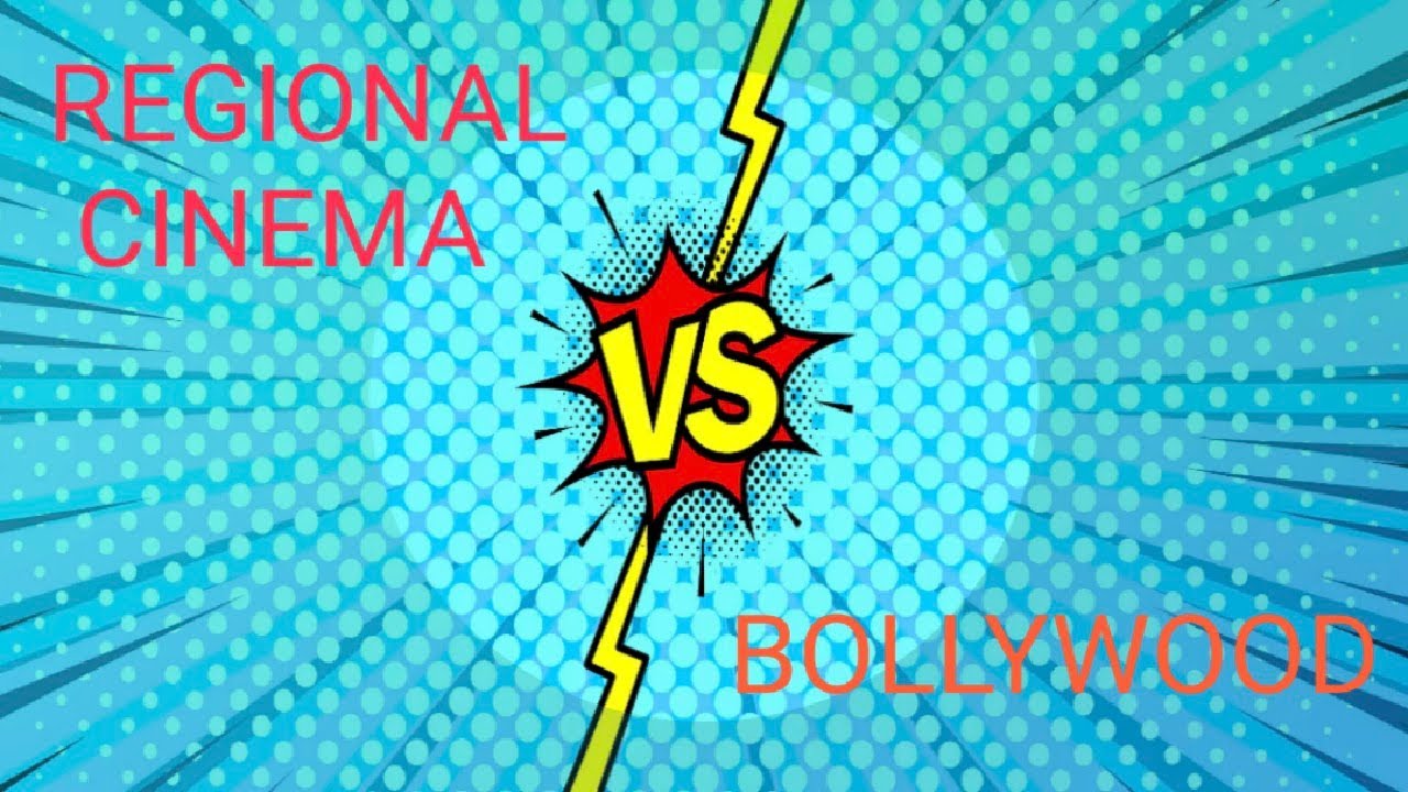 REGIONAL CINEMA VS BOLLYWOOD