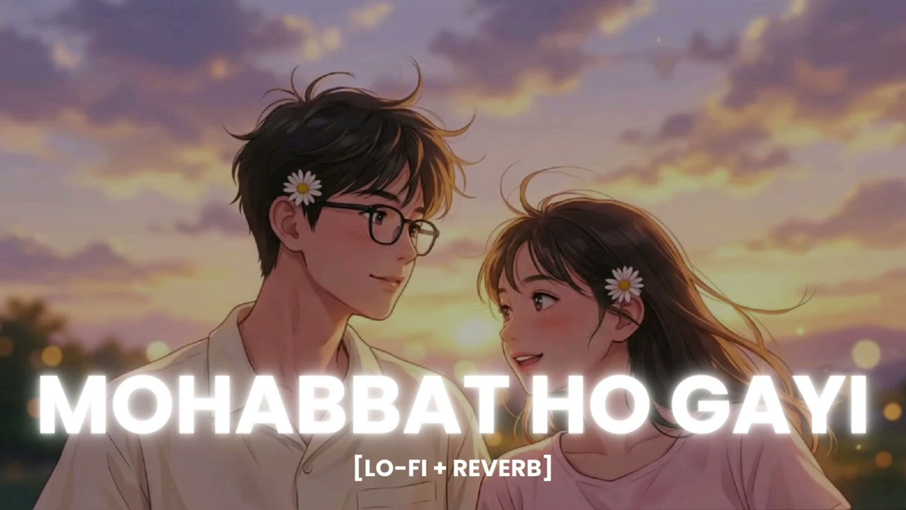 Mohabbat Ho Gayi – Romantic Hindi Lofi Song | Soft Love Vibes | New Hindi Love Song 2026