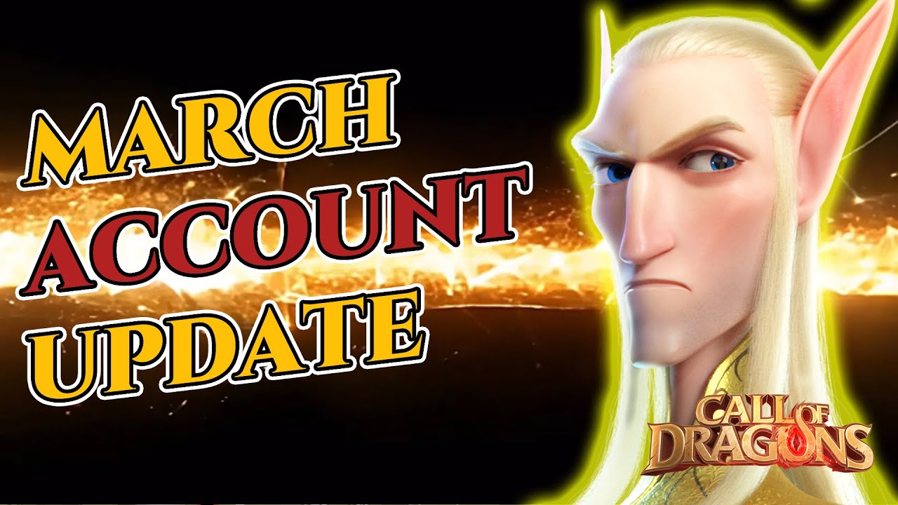 Account Update March (Call of Dragons)
