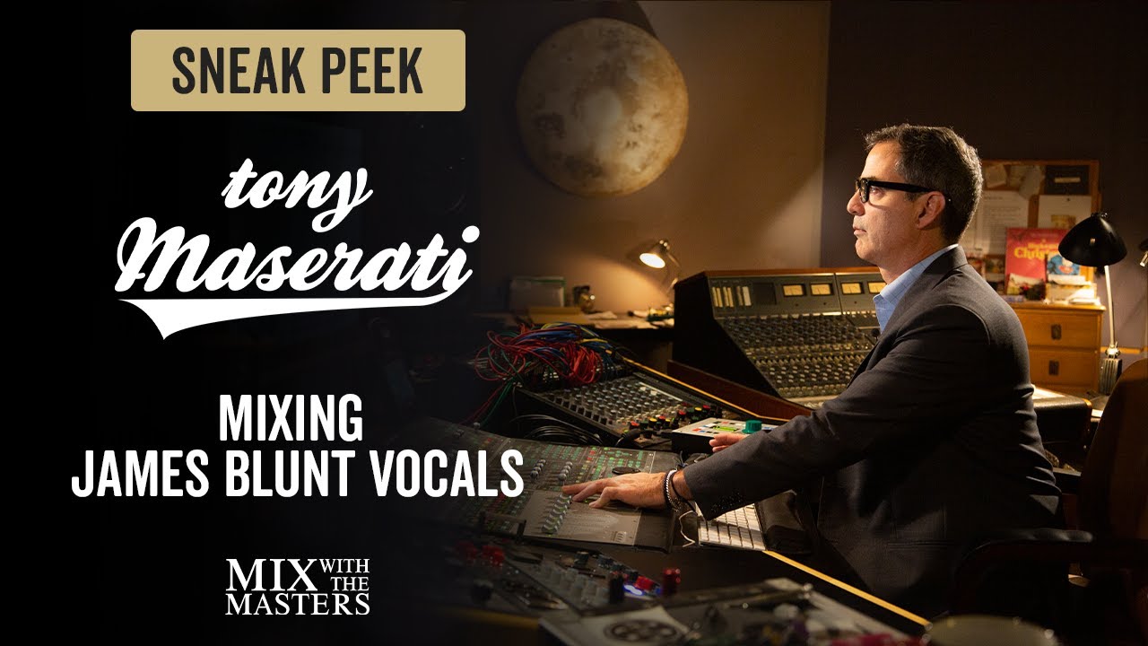 Mixing James Blunt Vocals - Tony Maserati