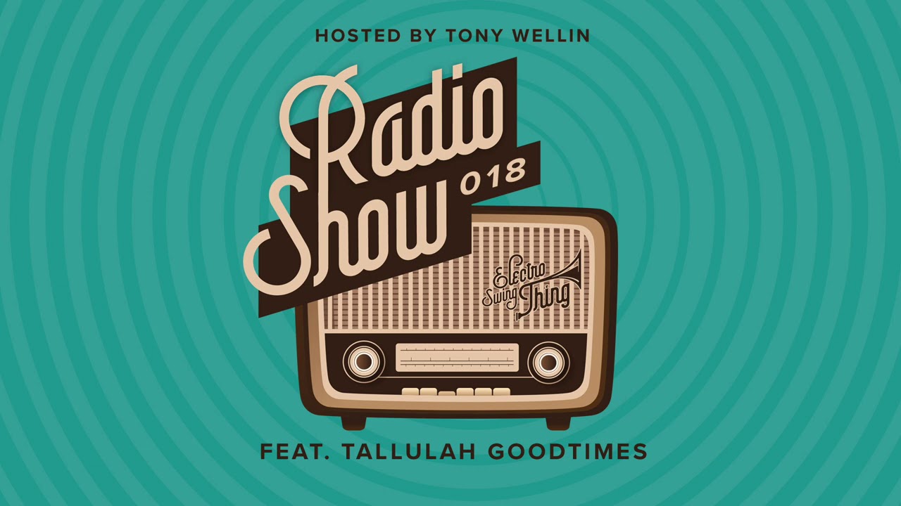 Electro Swing Thing Radio Show 018 feat. Tallulah Goodtimes