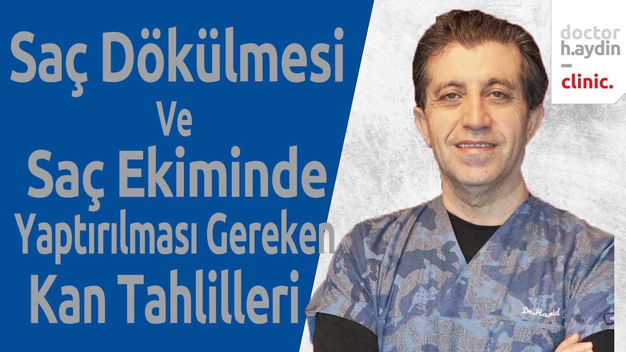 Saç Dökülmesi Ve Saç Ekiminde Yaptırılması Gereken Kan Tahlilleri -DR Hamid AYDIN