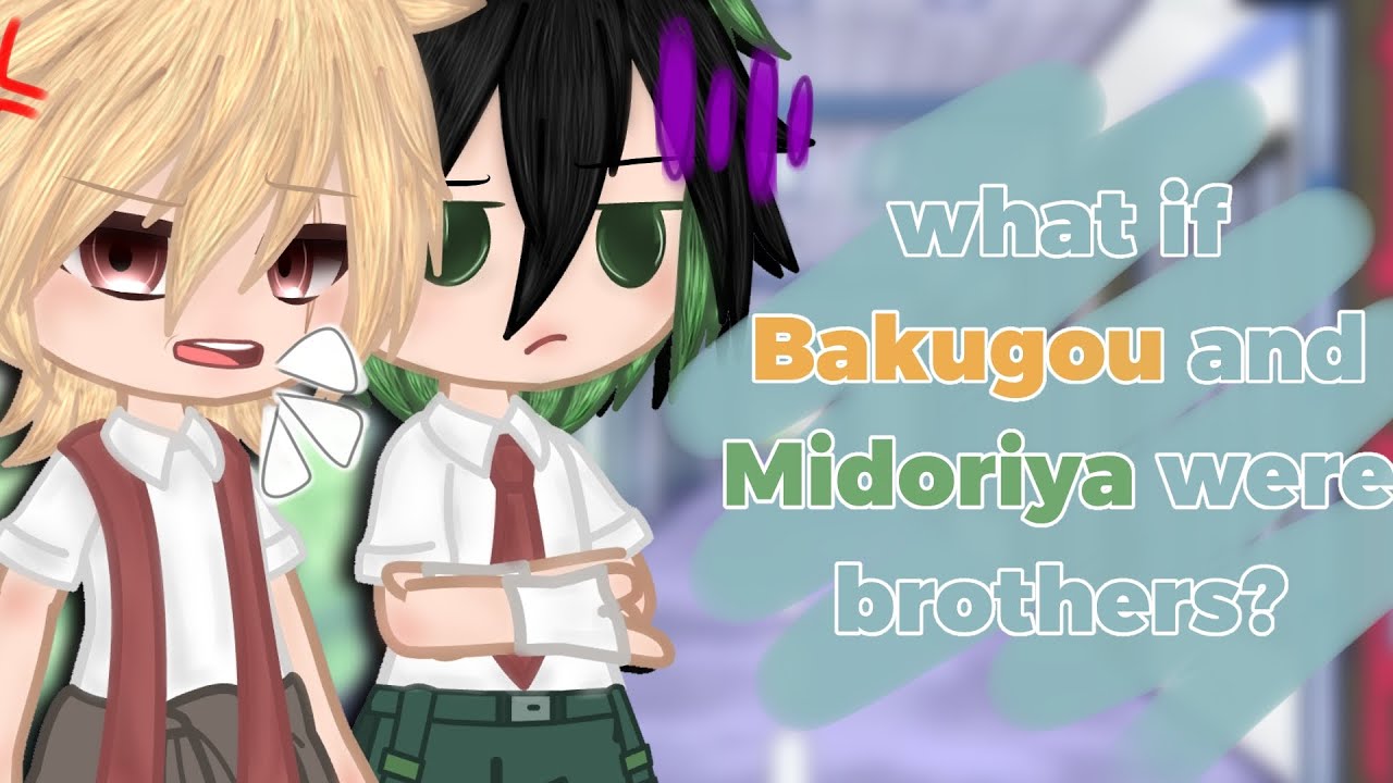 what if bakugou and midoriya were brothers? || wholesome bkdk || angst? || 1/2?? ||