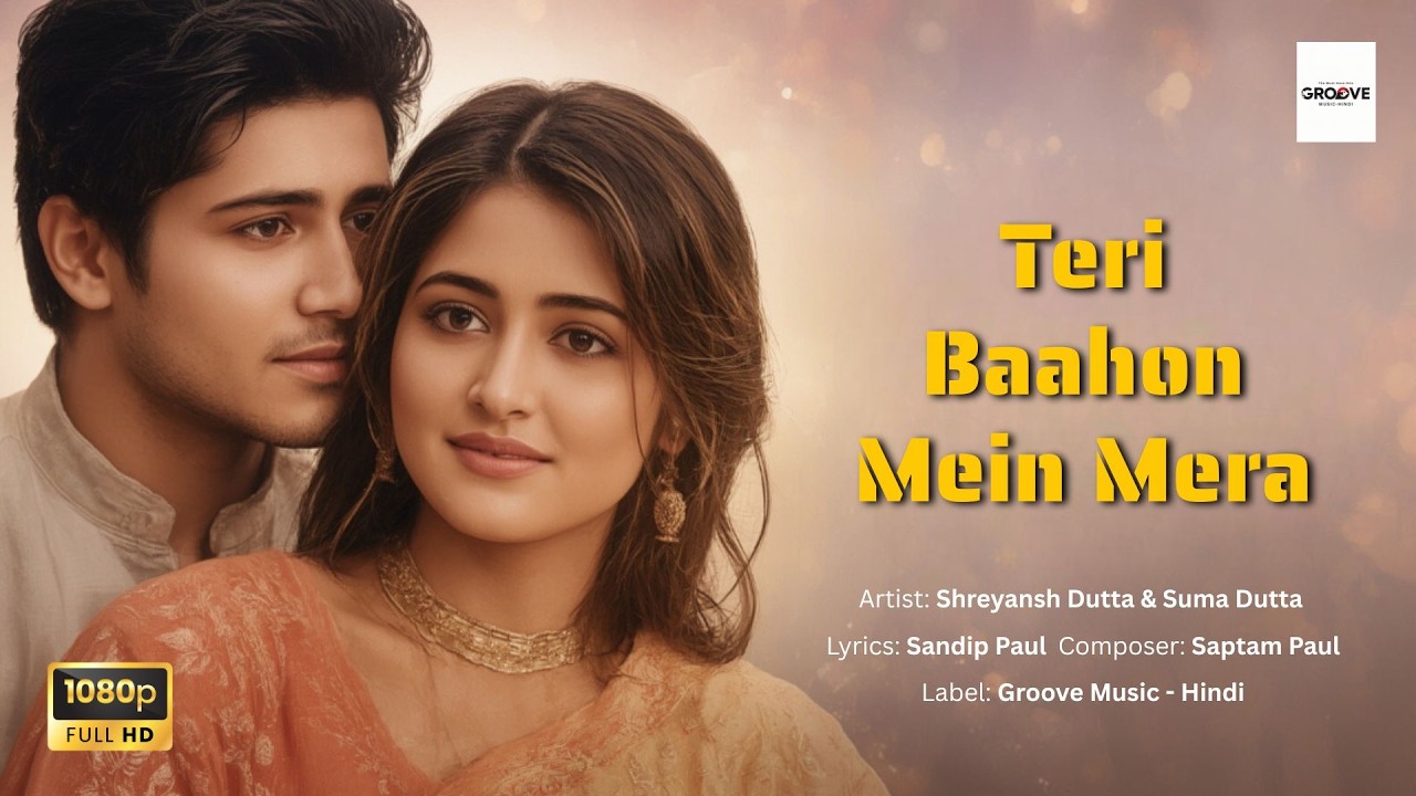 🎵Teri Baahon Mein Mera Jahaan | Bollywood Romantic Song 2025 | Groove Music Hindi Presents🎵