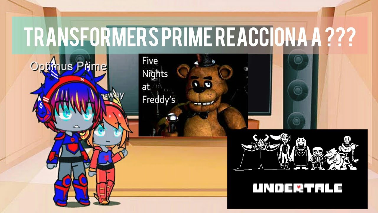 Transformers Prime reacciona a FNAF Y Undertale 💖 - Reacción N°4 ✨