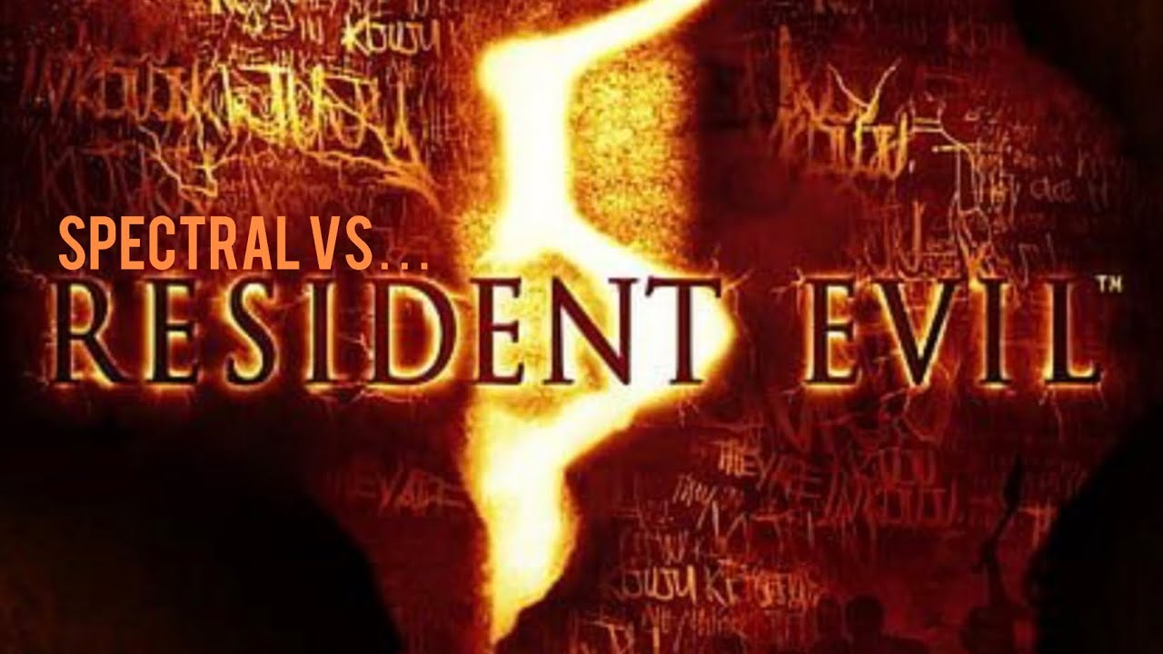 Spectral Vs Resident Evil 5 (Part 1)