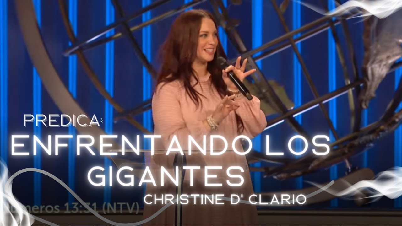 Christine D' Clario | Enfrentando los gigantes / Predica - Poderosa