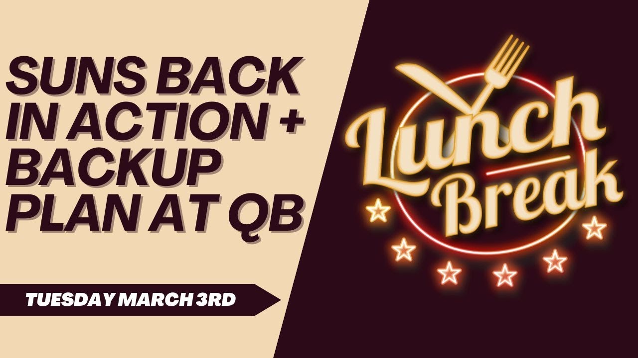 Suns Back In Action + Cardinals Backup Plan At QB? | Lunch Break 3.3
