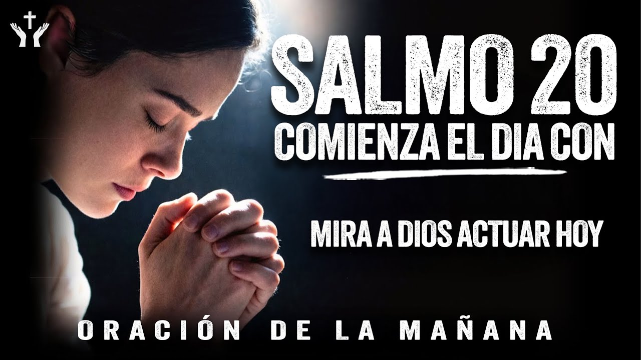 Oración de la Mañana Con El SALMO 20 | Poderosa Oración Para Declarar Tu Milagro y Recibir Victoria