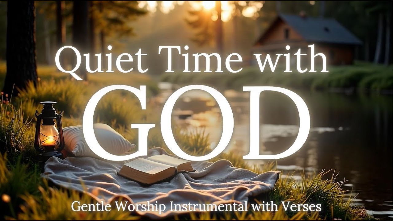 Quiet Time with GOD   Soaking Worship Instrumentals with Bible verses