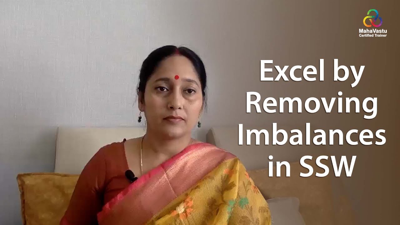 Excel by Removing Imbalances in SSW | MahaVastu | Acharya Shalini Dixit