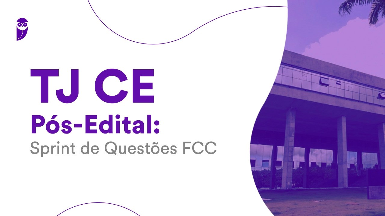 TJ CE P&oacute;s-Edital: Sprint de Quest&otilde;es FCC