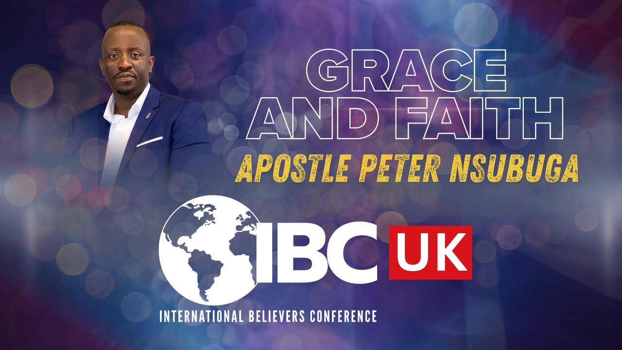 Apostle Peter Nsubuga | Grace and Faith | IBC UK 2025-Prayer Awakening