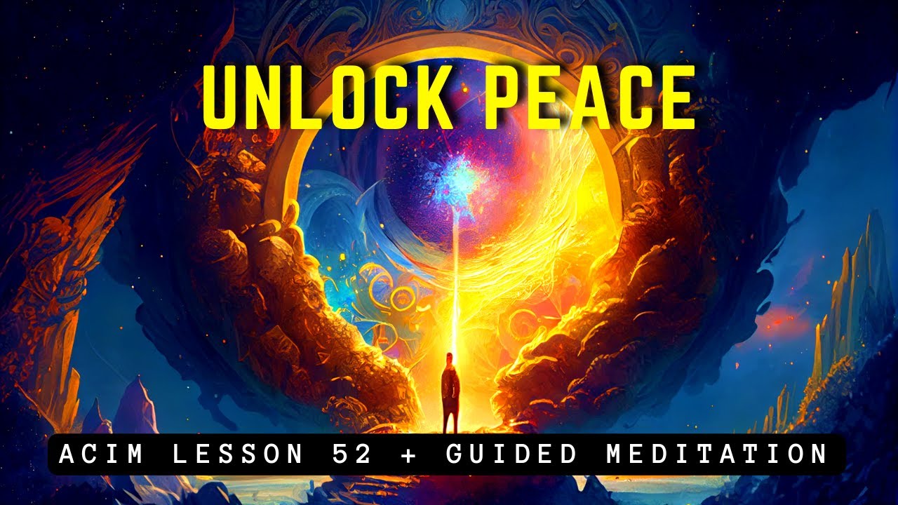 Unlock Peace: Your True Self Beyond Fear & Separation | ACIM 52