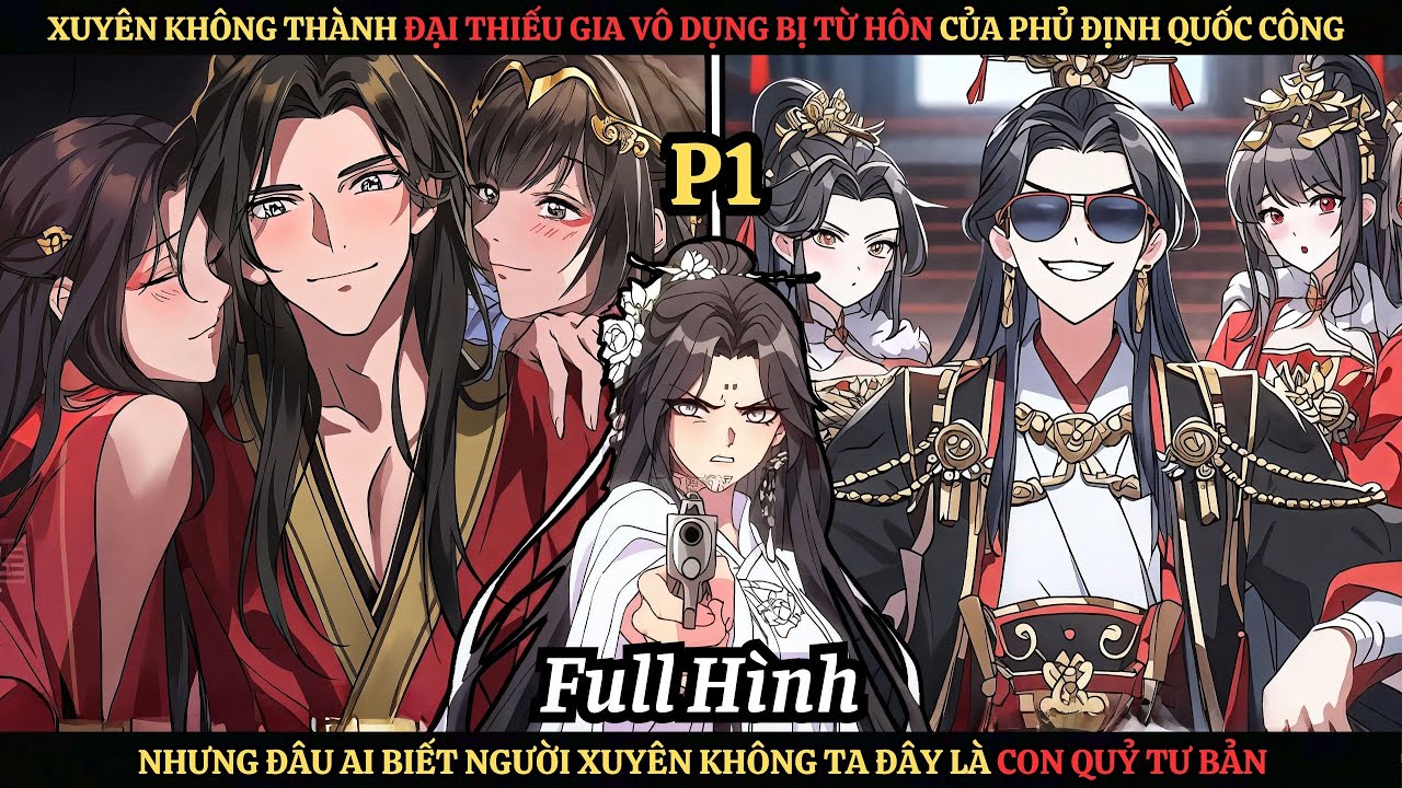 Xuyên Không Thành Đại Thiếu Gia Vô Dụng Của Phủ Định Quốc Công Đâu Ai Biết Ta Là Con Quỷ Tư Bản | P1