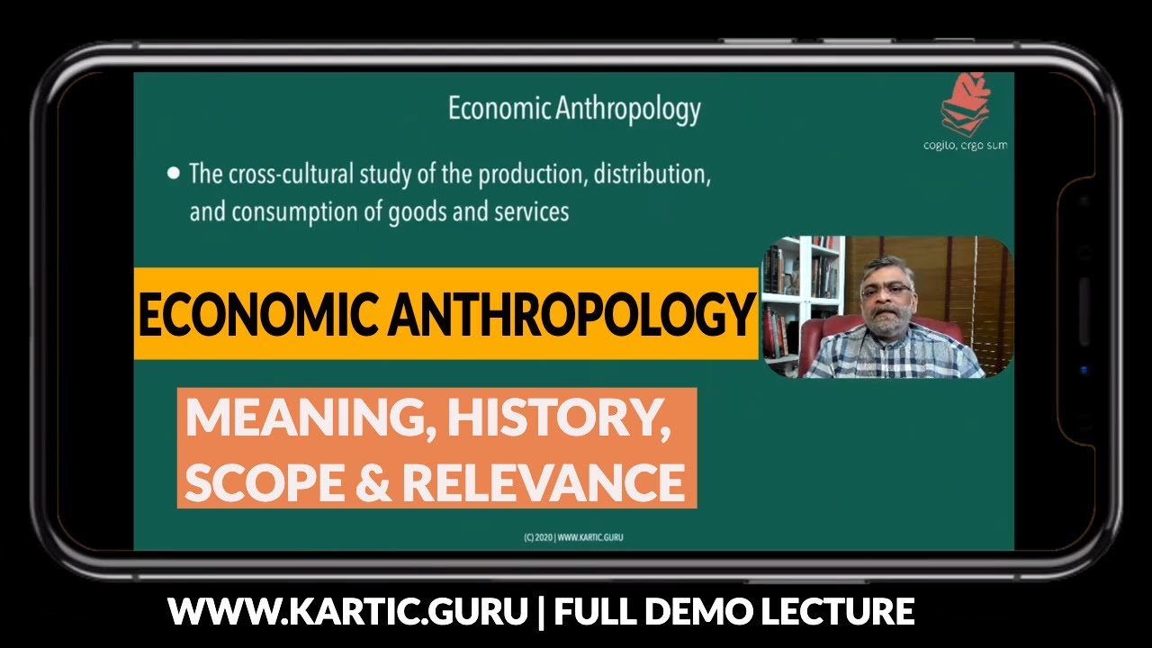 Economic Anthropology: Meaning, History, Scope & Relevance [Full Demo Lecture]