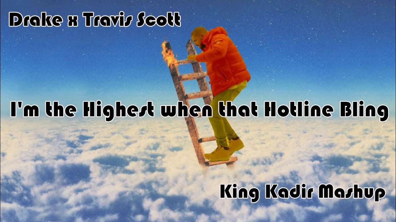 Drake x Travis Scott - I'm the Highest when that Hotline Bling - King Kadir Mashup