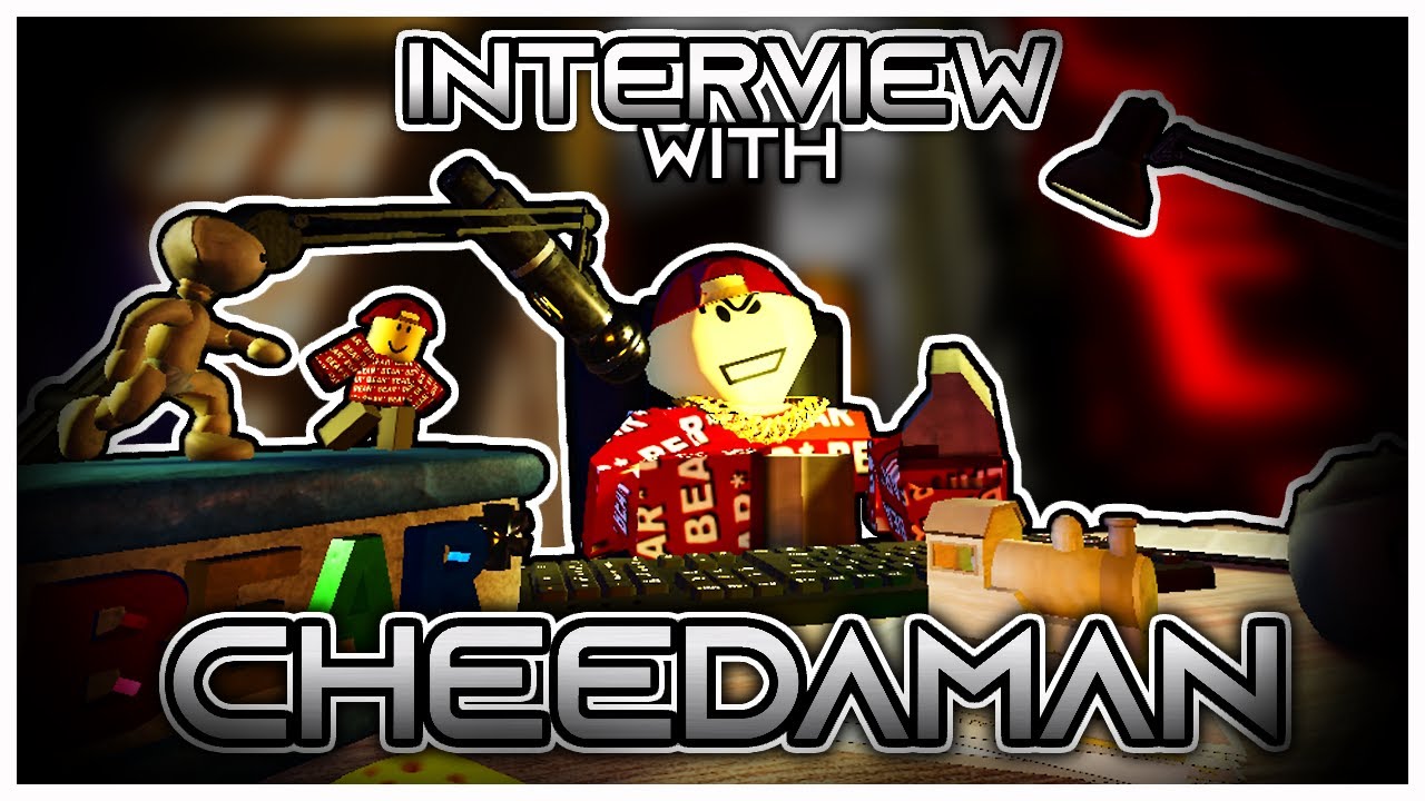An Interview With Cheedaman 2.0 - The Creator Of Roblox BEAR