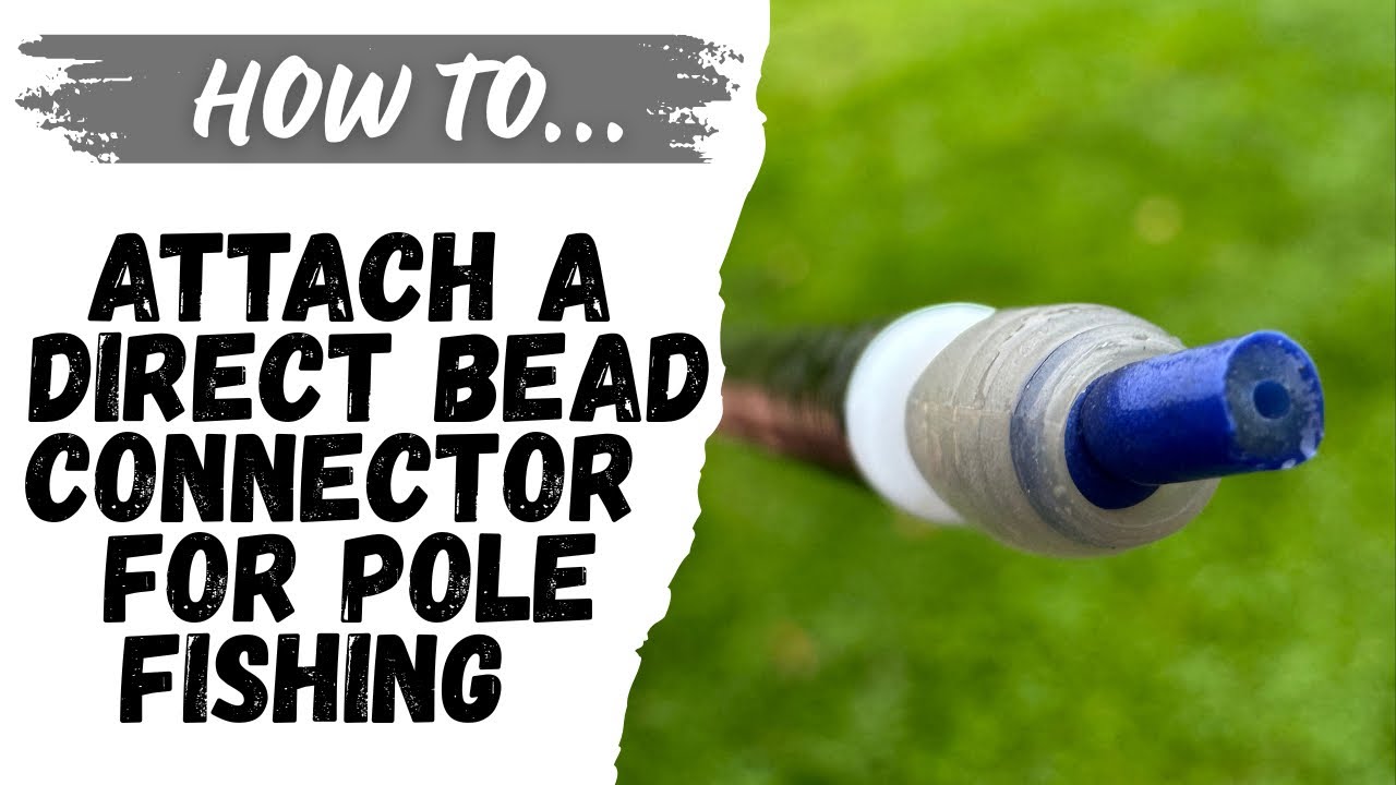 How To Attach A Direct Bead Connector For Pole Fishing. 