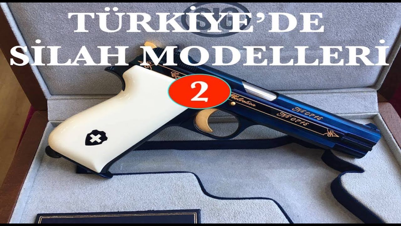 TÜRKİYE'DE SİLAH MODELLERİ #2 GUN MODELS IN TURKEY