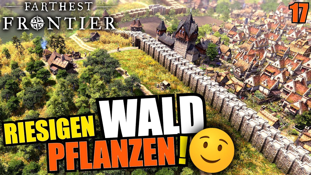 Wald an Stadtmauer pflanzen - Farthest Frontier - #17