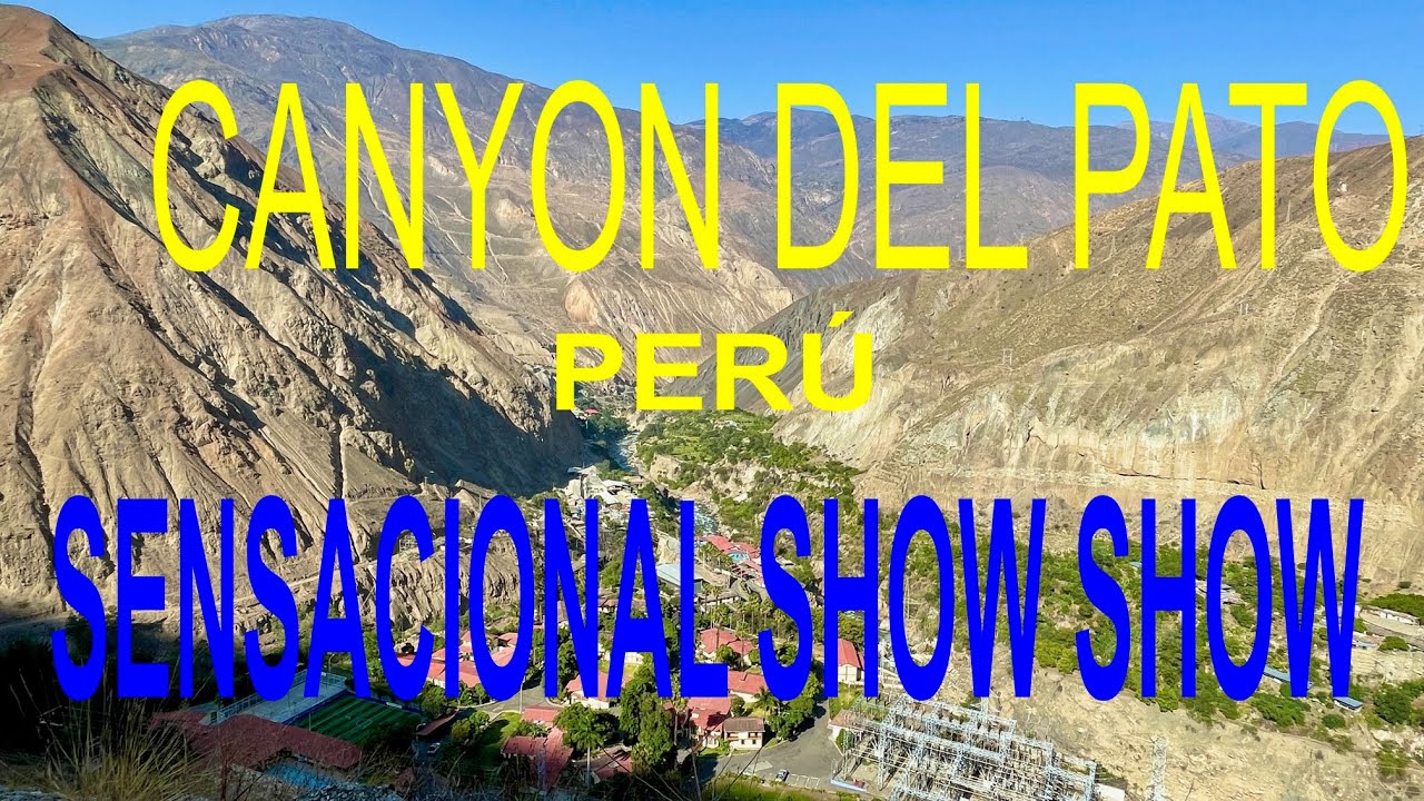 CAÑON DEL PATO OU CANYON DEL PATO-PERÚ