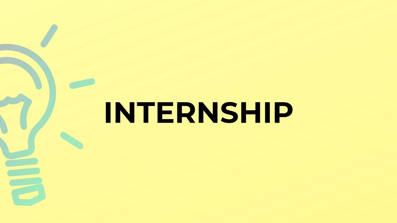 What is the meaning of the word INTERNSHIP?