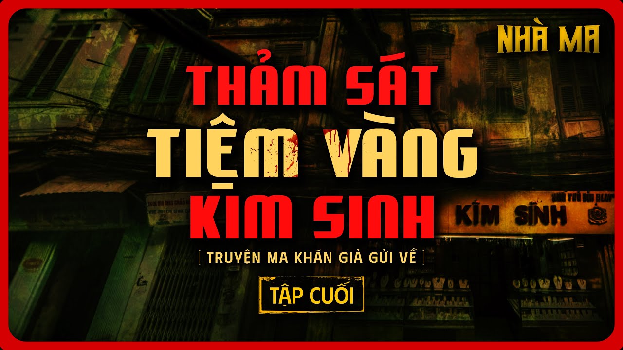 TRUYỆN MA KHÁN GIẢ GỬI VỀ | TẬP CUỐI | THẢM SÁT TIỆM VÀNG KIM SINH #TRUYENMANGAN #DINHTUNGFILMS