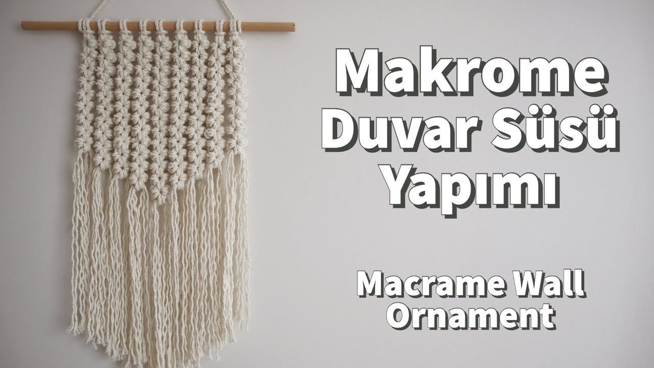 Makrome Duvar Süsü Yapımı - Makrome Duvar Dekoru - Macrame Wall Decoration