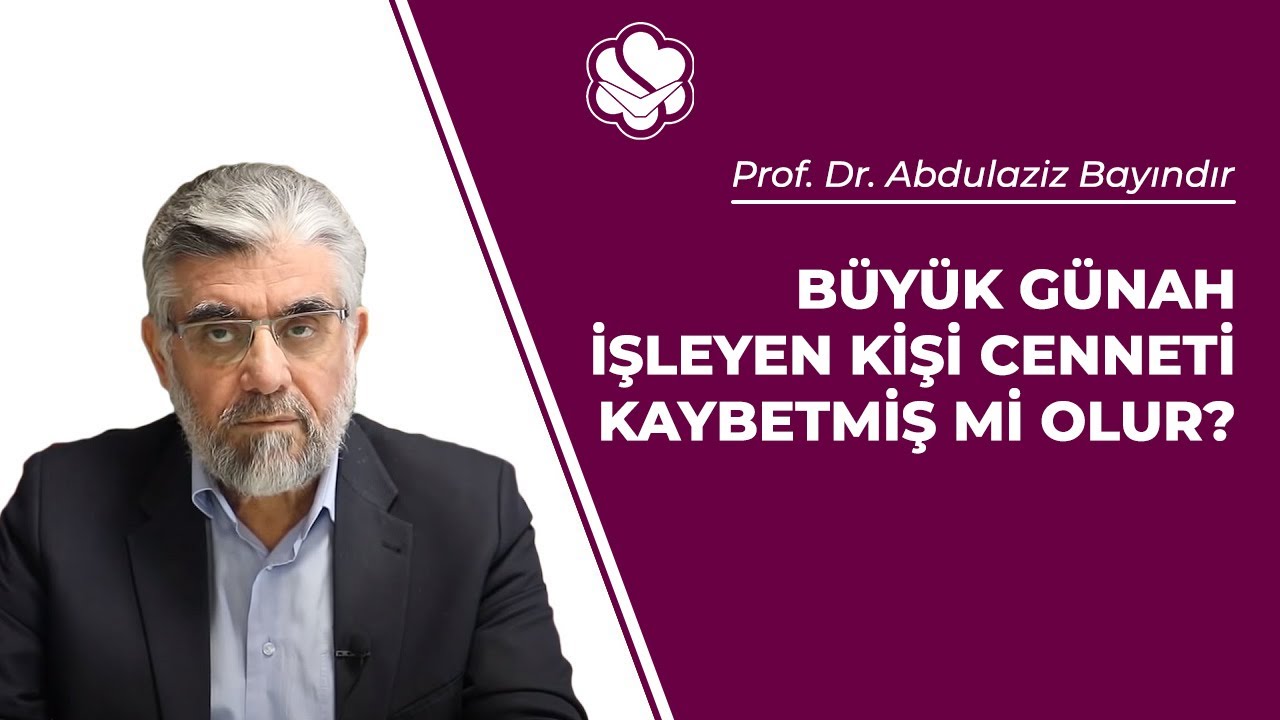 Büyük günah işleyen kişi cenneti kaybetmiş mi olur? | Prof. Dr. Abdulaziz BAYINDIR