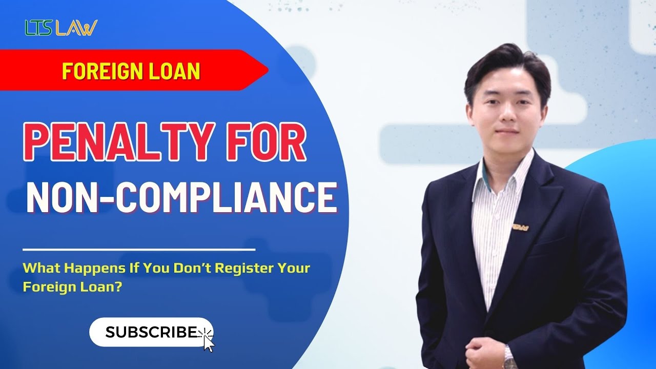 Penalty for Non-Compliance: Unregistered Foreign Loans in Vietnam | LTS LAW FIRM
