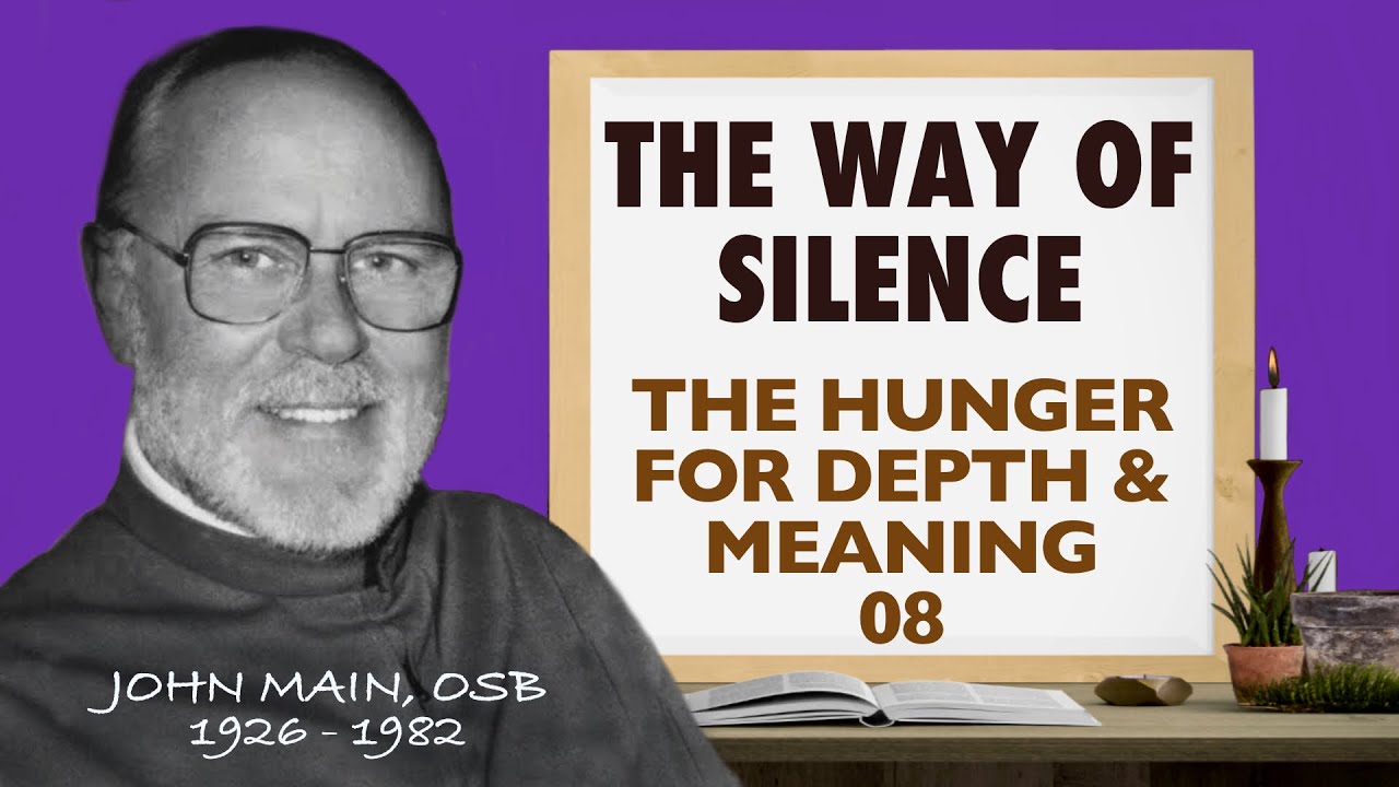THE WAY OF SILENCE | 08 The Hunger For Depth And Meaning | John Main, OSB