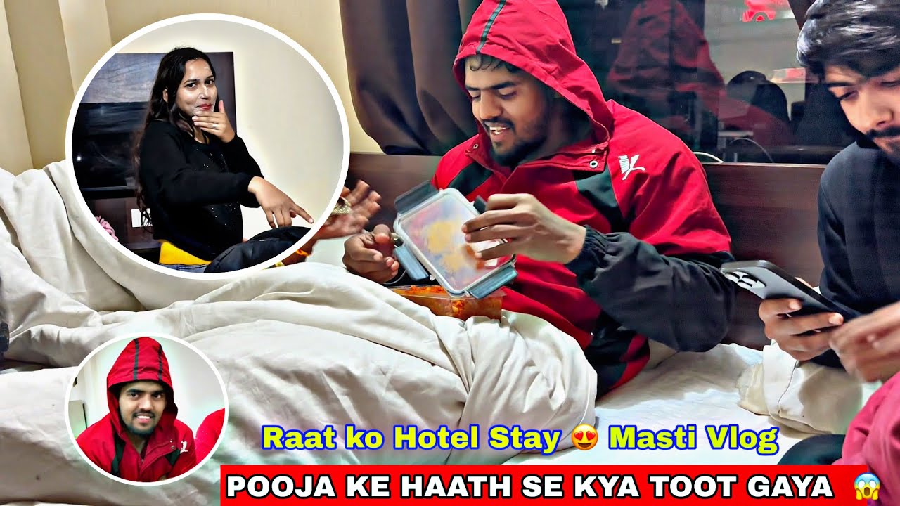 Raat Ko Hotel Stay 😍 Full Masti | Pooja Ke Haath Se Kya Toot Gaya 😱 | Khana Peena Vlog