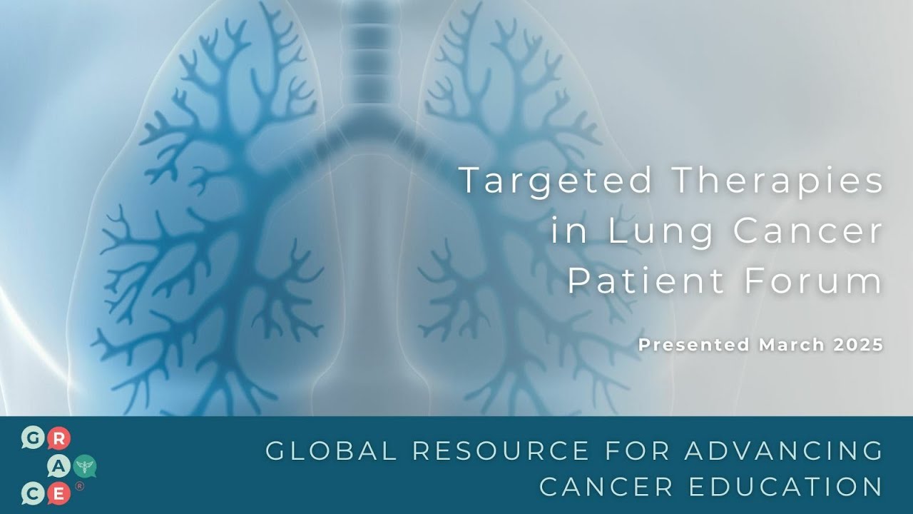 Genetic Alterations: Types and What to Test - 2025 Targeted Therapies in Lung Cancer Patient Forum
