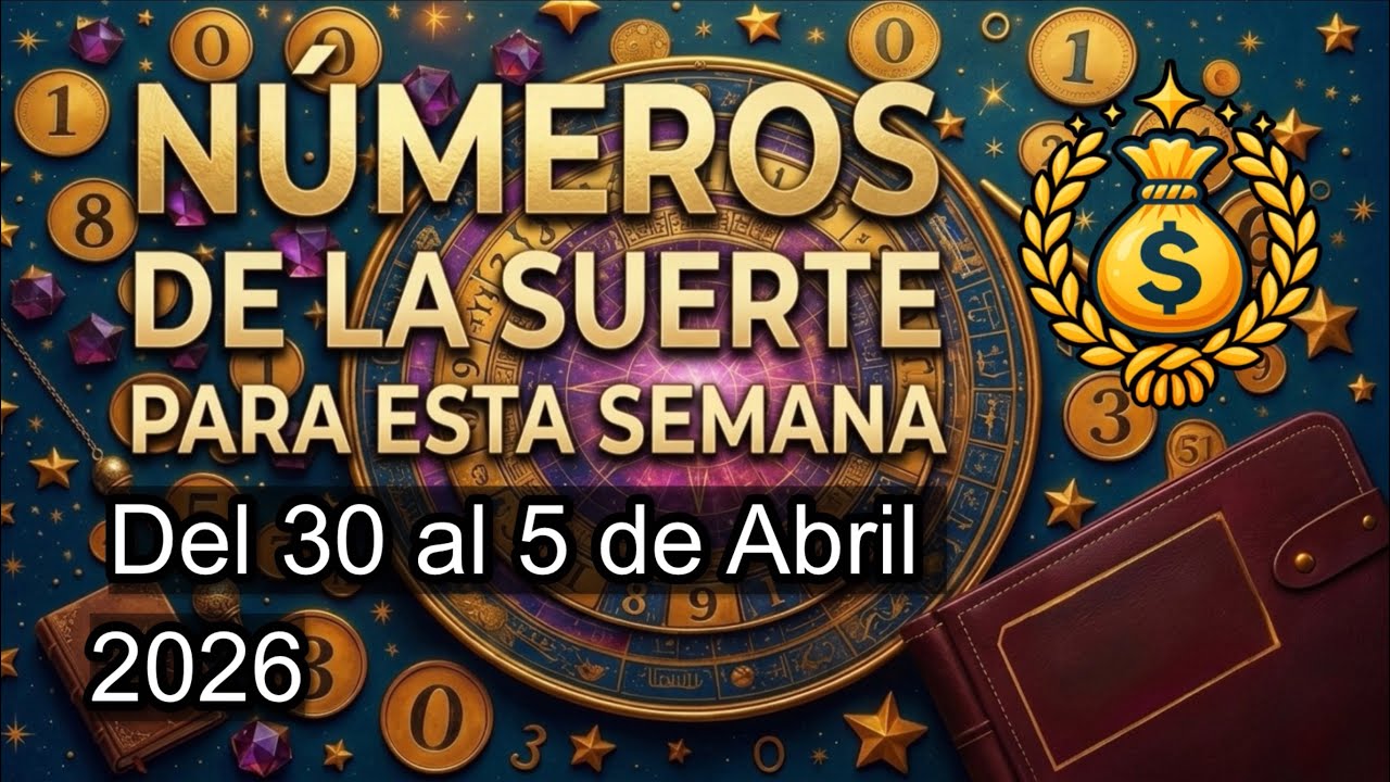 N&uacute;meros de la suerte para esta semana del 30 al 5 de abril 2026 🍀💰🍀💰