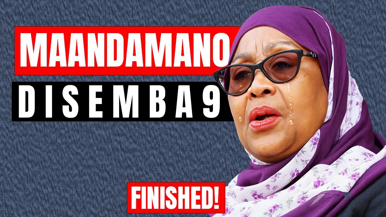 Maandamano Tarehe 9 Disemba Nchini Tanzania Yashtua Samia