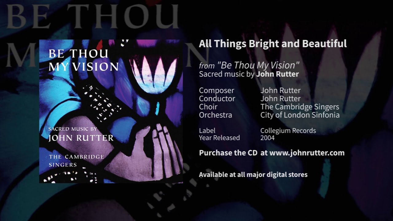 All things bright and beautiful - John Rutter, The Cambridge Singers, City of London Sinfonia