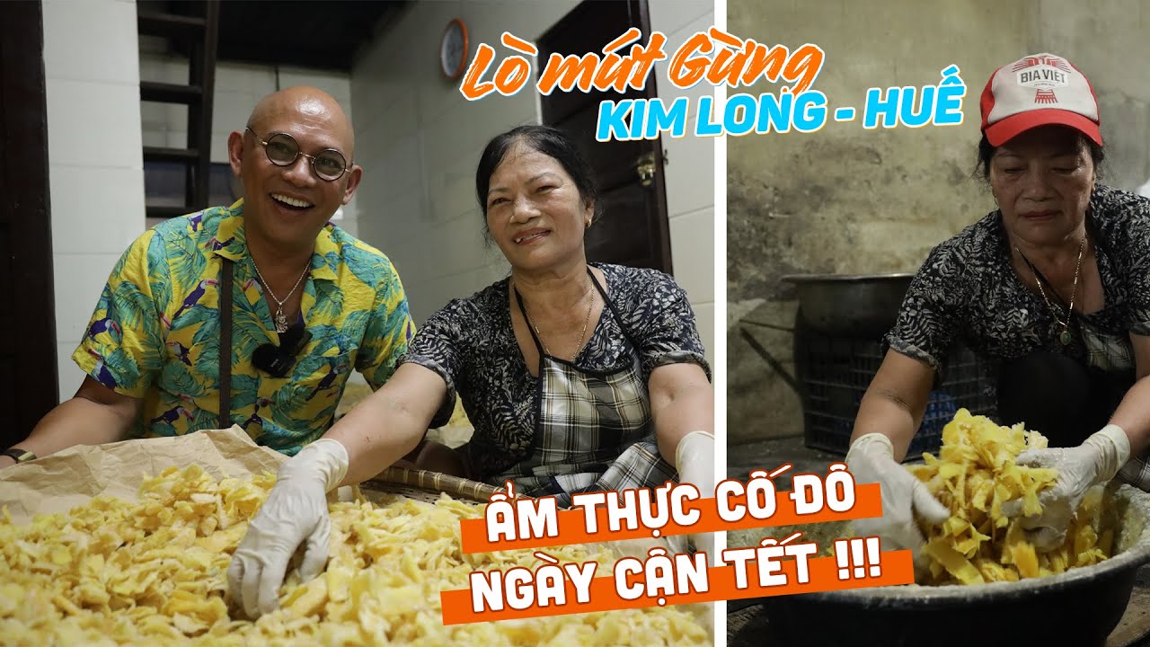 Những người phụ nữ còm lưng giữ lửa nghề làm Mứt Gừng truyền thống ở Kim Long, Huế !