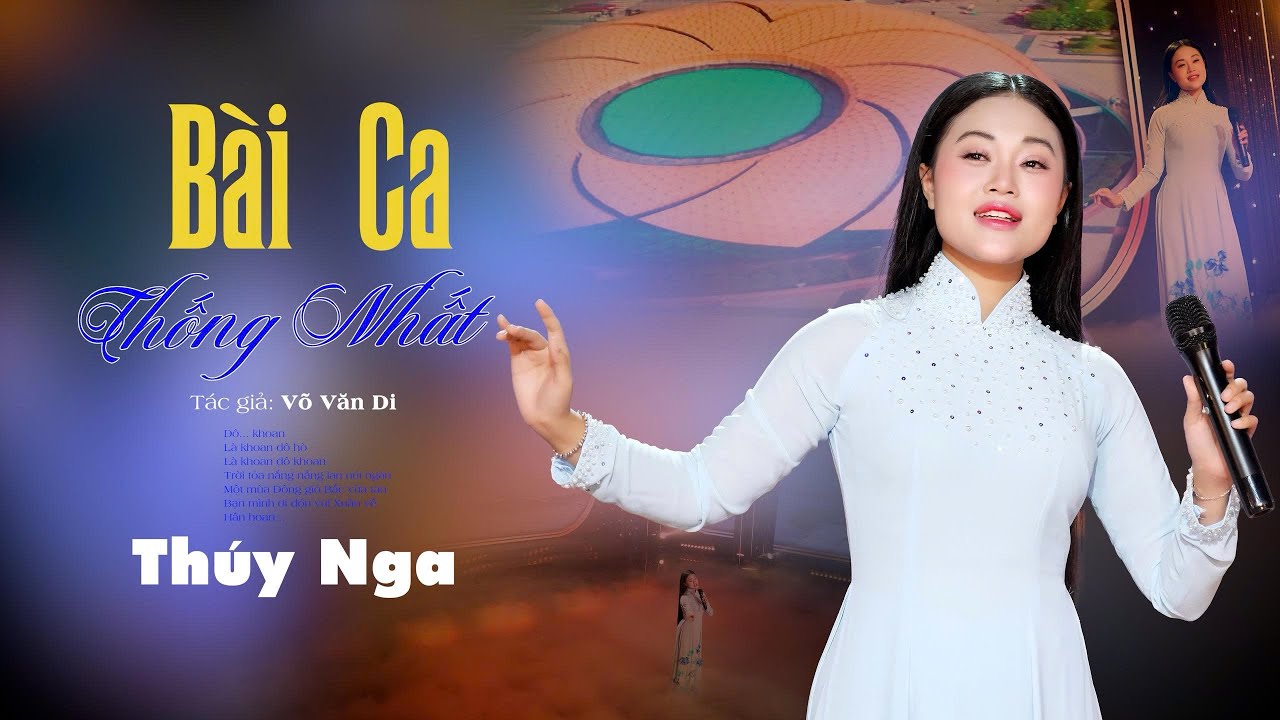 BÀI CA THỐNG NHẤT - Thuý Nga Bùi MV Official - Biển trời bao la đẹp như gấm hoa...