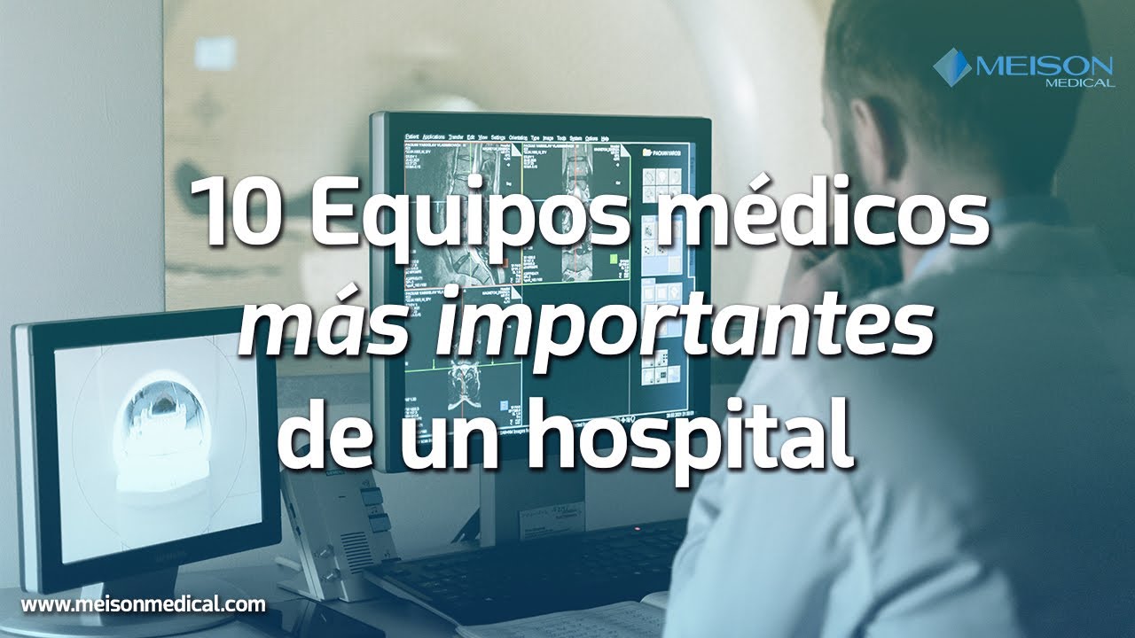 10 Equipos M&eacute;dicos m&aacute;s importantes de un Hospital