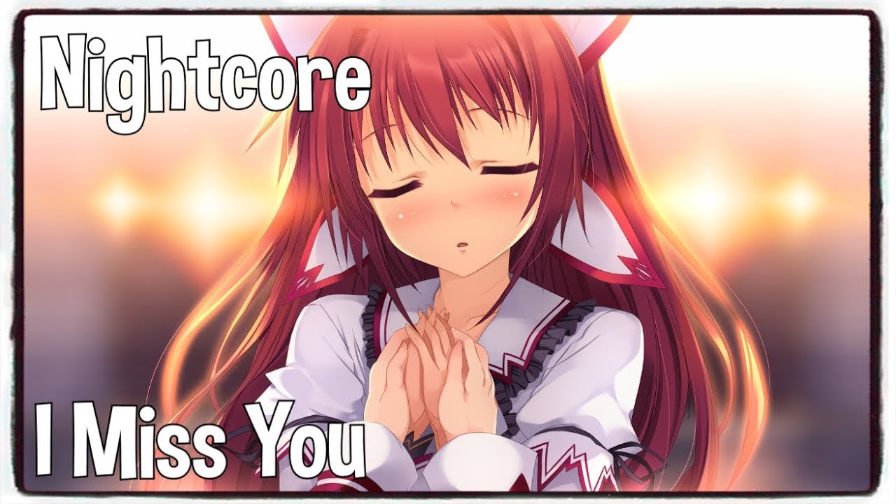 Nightcore - I Miss You (Clean Bandit feat. Julia Michaels) (Lyrics)