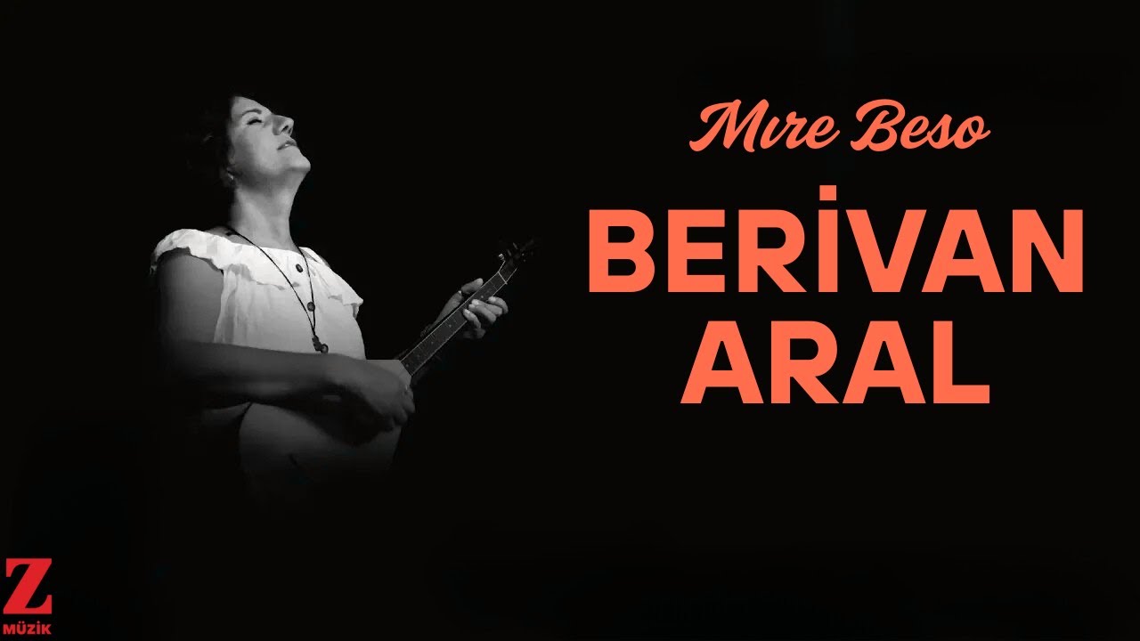 Berivan Aral - Mıre Beso I Çerxde © 2019 Z Müzik