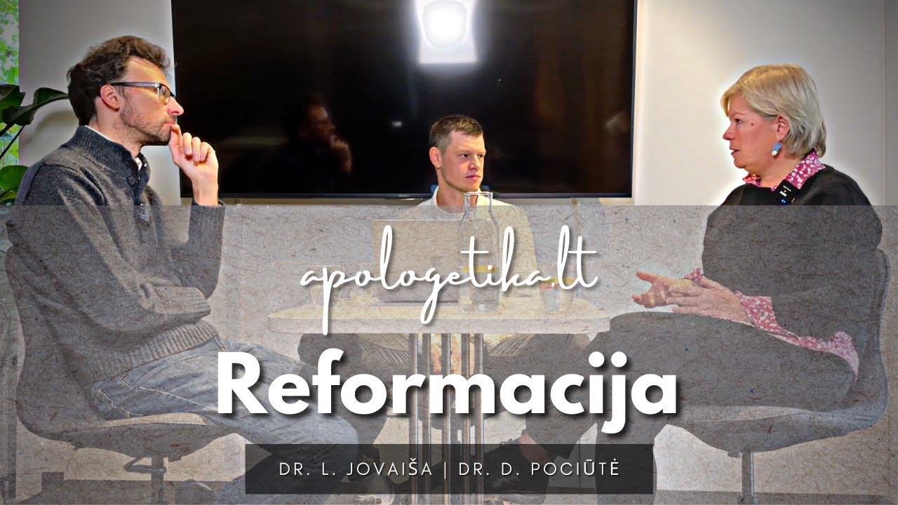 Reformacija: reikmė ar klaida? | + dr. D. Pociūtė-Abukevičienė ir dr. L. Jovaiša