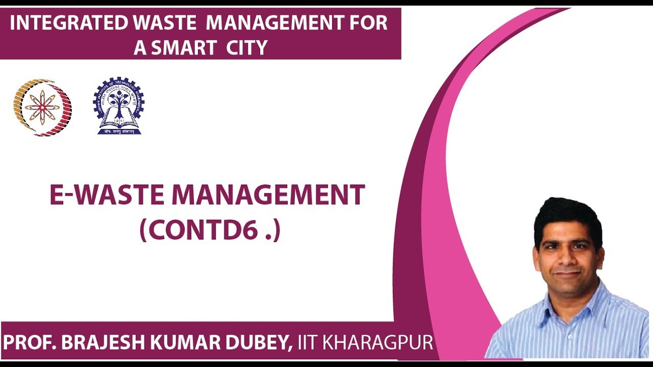 Lecture 59 : E-Waste Management (Contd6.)